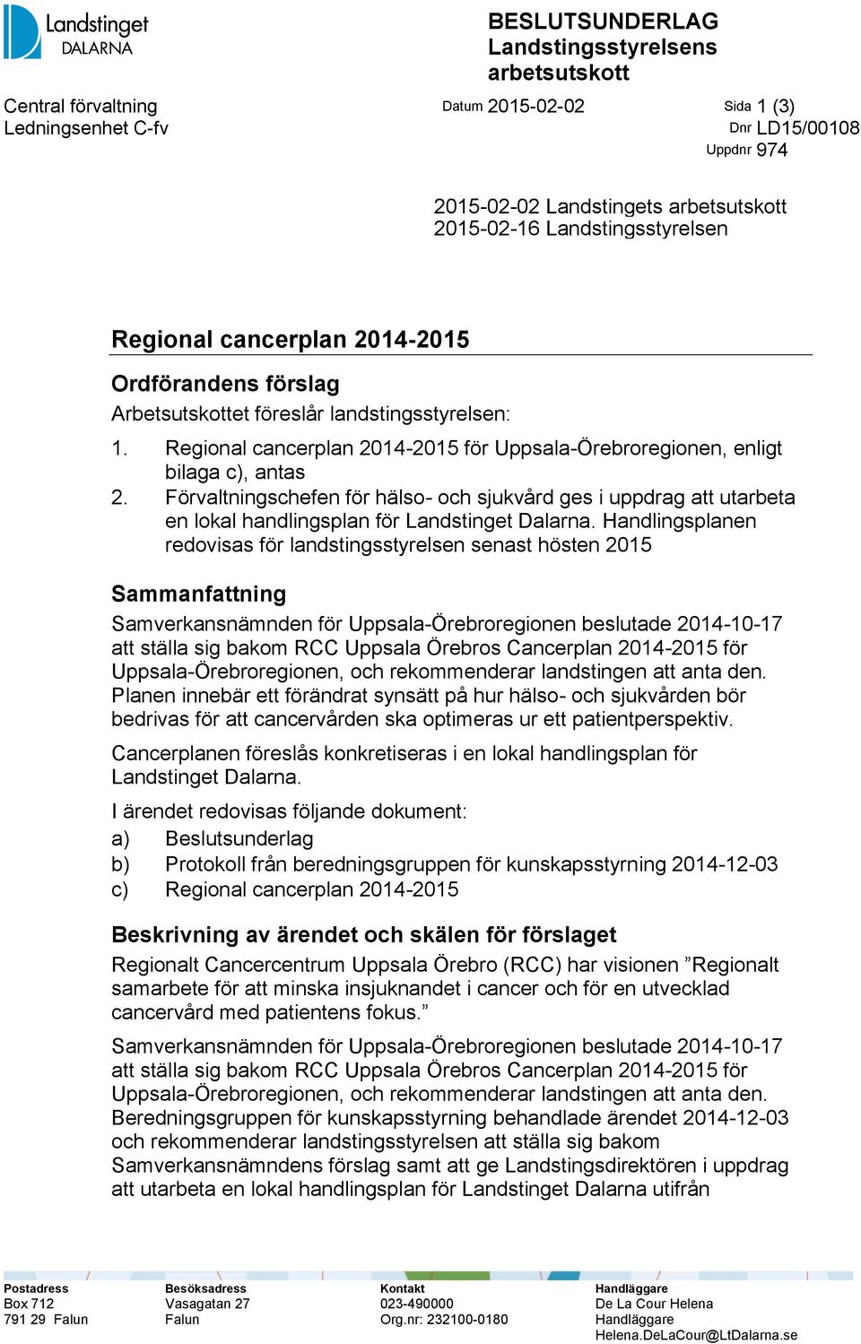 Regional cancerplan 2014-2015 för Uppsala-Örebroregionen, enligt bilaga c), antas 2.