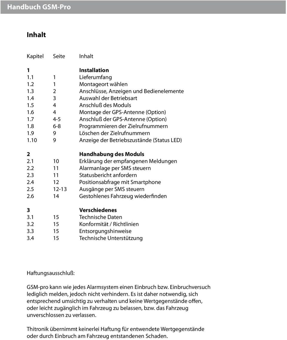 10 9 Anzeige der Betriebszustände (Status LED) 2 Handhabung des Moduls 2.1 10 Erklärung der empfangenen Meldungen 2.2 11 Alarmanlage per SMS steuern 2.3 11 Statusbericht anfordern 2.