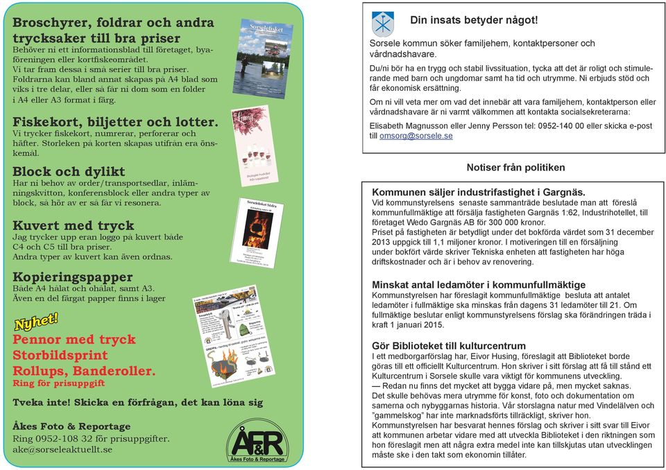 skps på A4 bld som viks i tre delr, eller så får ni dom som en folder i A4 eller A3 formt i färg Sorselefisk et Br en kort sträck utnför smhället Sorsele ligger sundsforsen Stensom är en v Vindelälv