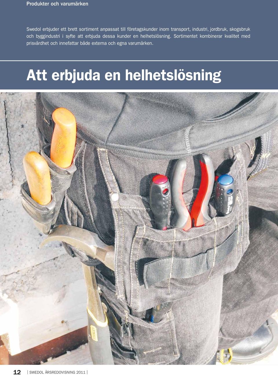 kunder en helhetslösning.