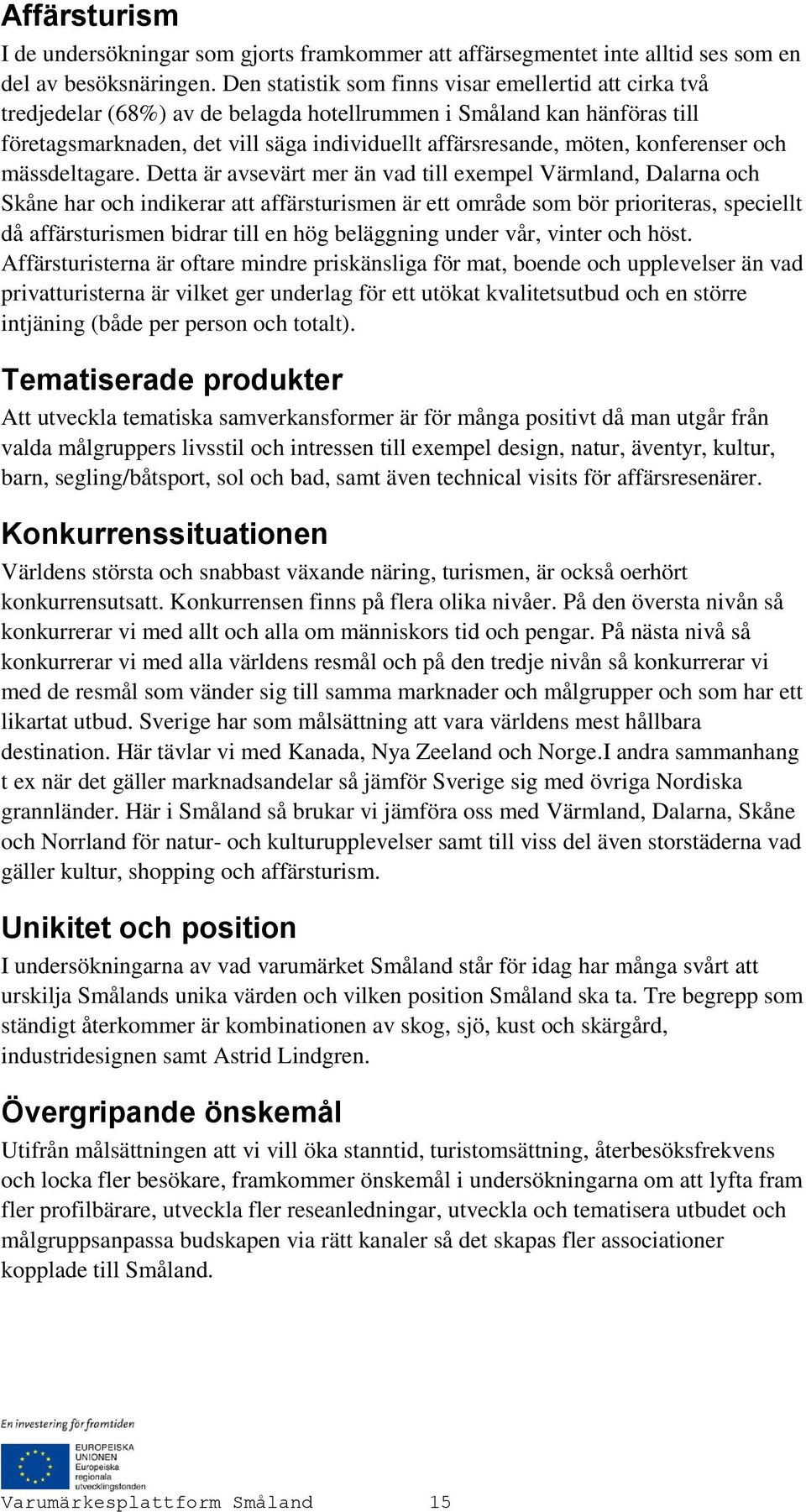 konferenser och mässdeltagare.