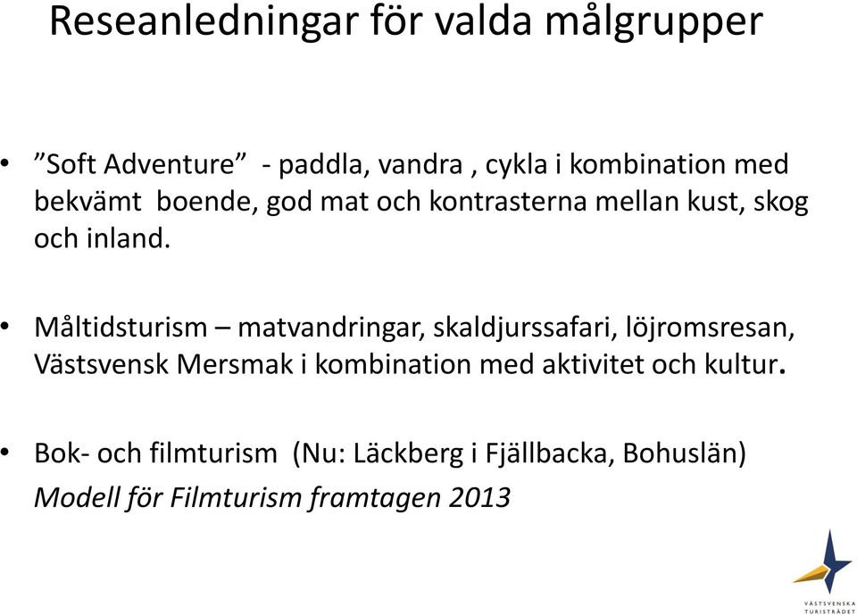 Måltidsturism matvandringar, skaldjurssafari, löjromsresan, Västsvensk Mersmak i kombination