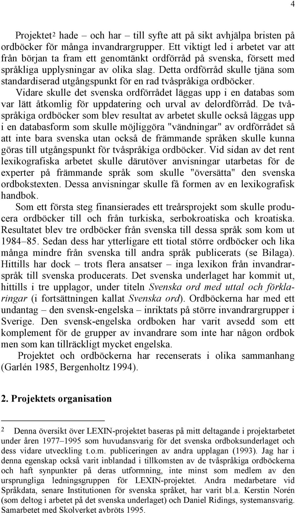 Detta ordförråd skulle tjäna som standardiserad utgångspunkt för en rad tvåspråkiga ordböcker.