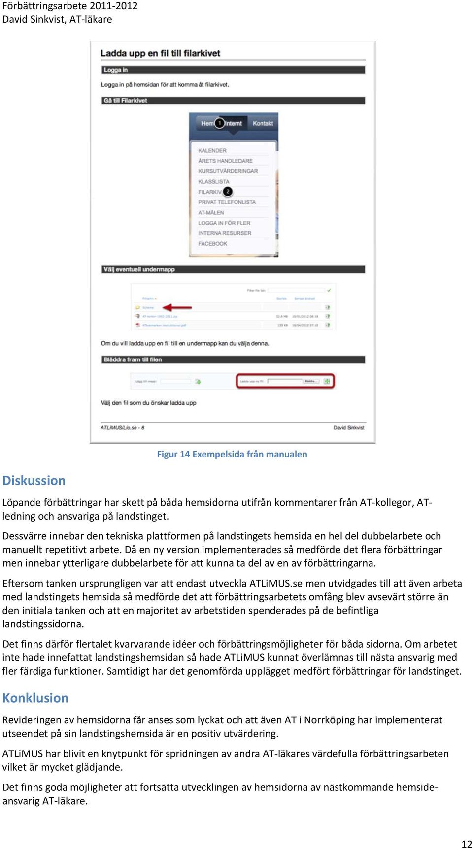 Då en ny version implementerades så medförde det flera förbättringar men innebar ytterligare dubbelarbete för att kunna ta del av en av förbättringarna.