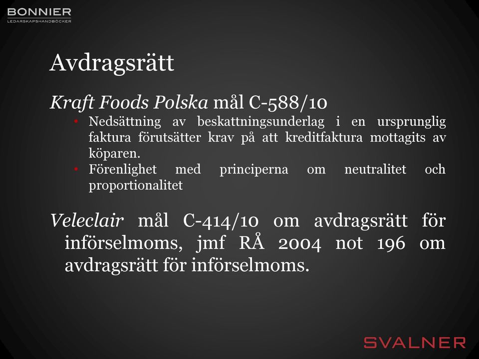 Förenlighet med principerna om neutralitet och proportionalitet Veleclair mål