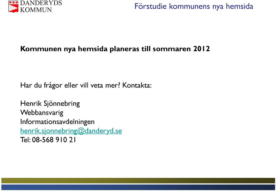 Kontakta: Henrik Sjönnebring Webbansvarig