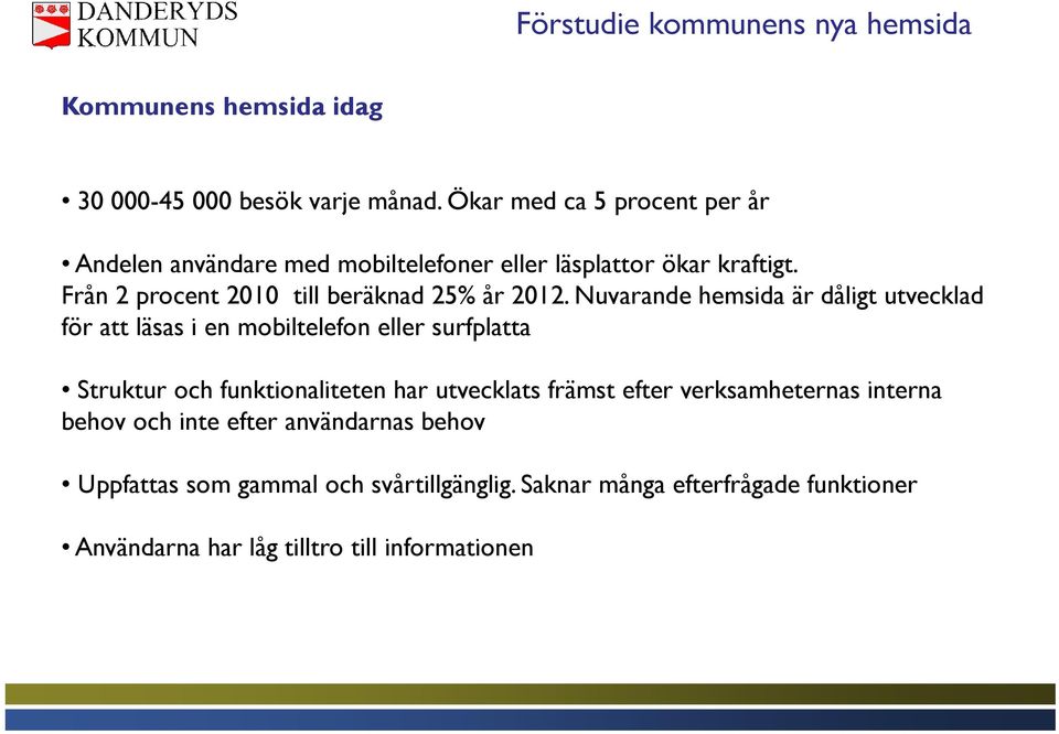 Från 2 procent 2010 till beräknad 25% år 2012.