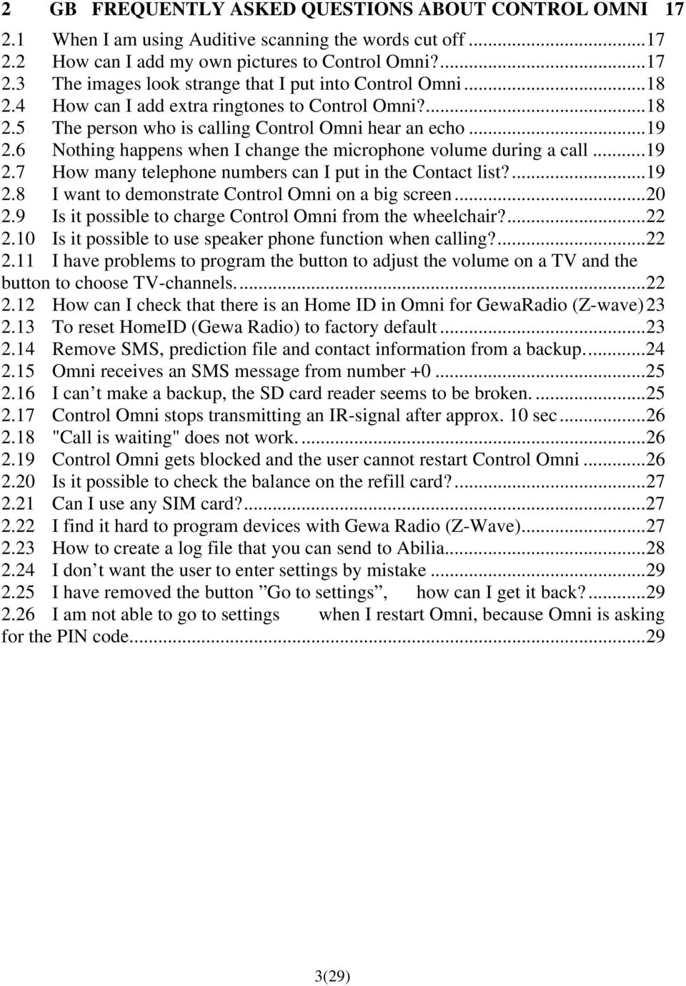 .. 19 2.7 How many telephone numbers can I put in the Contact list?... 19 2.8 I want to demonstrate Control Omni on a big screen... 20 2.9 Is it possible to charge Control Omni from the wheelchair?