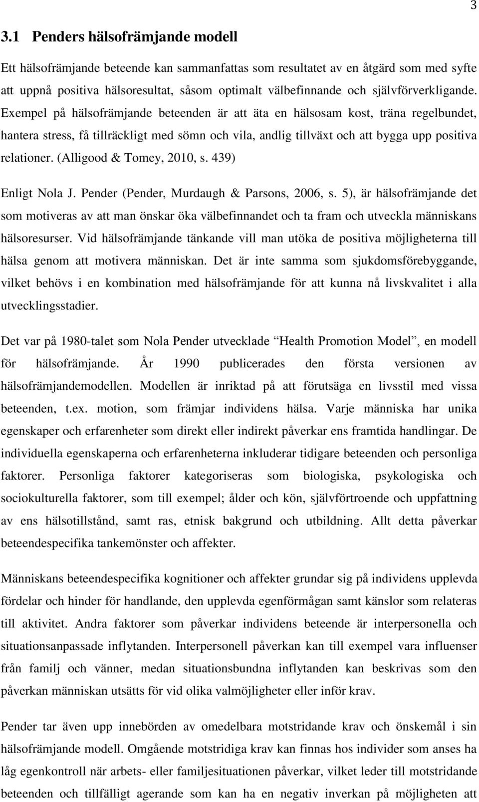 Exempel på hälsofrämjande beteenden är att äta en hälsosam kost, träna regelbundet, hantera stress, få tillräckligt med sömn och vila, andlig tillväxt och att bygga upp positiva relationer.