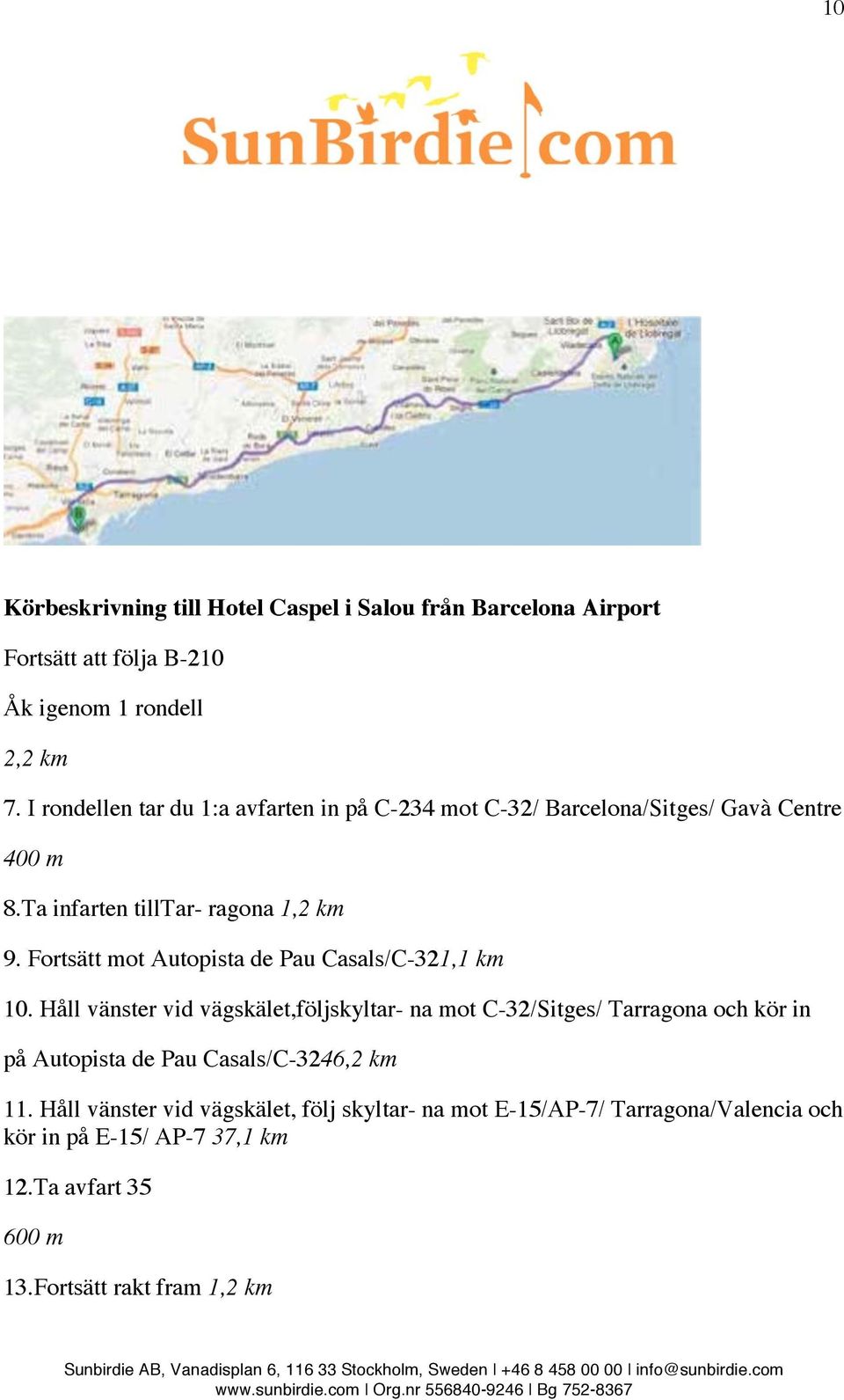 Fortsätt mot Autopista de Pau Casals/C-321,1 km 10.