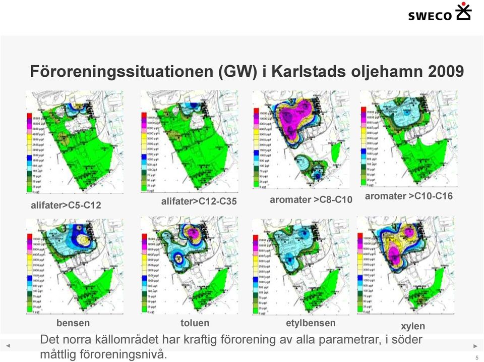 >C10-C16 bensen toluen etylbensen xylen Det norra källområdet