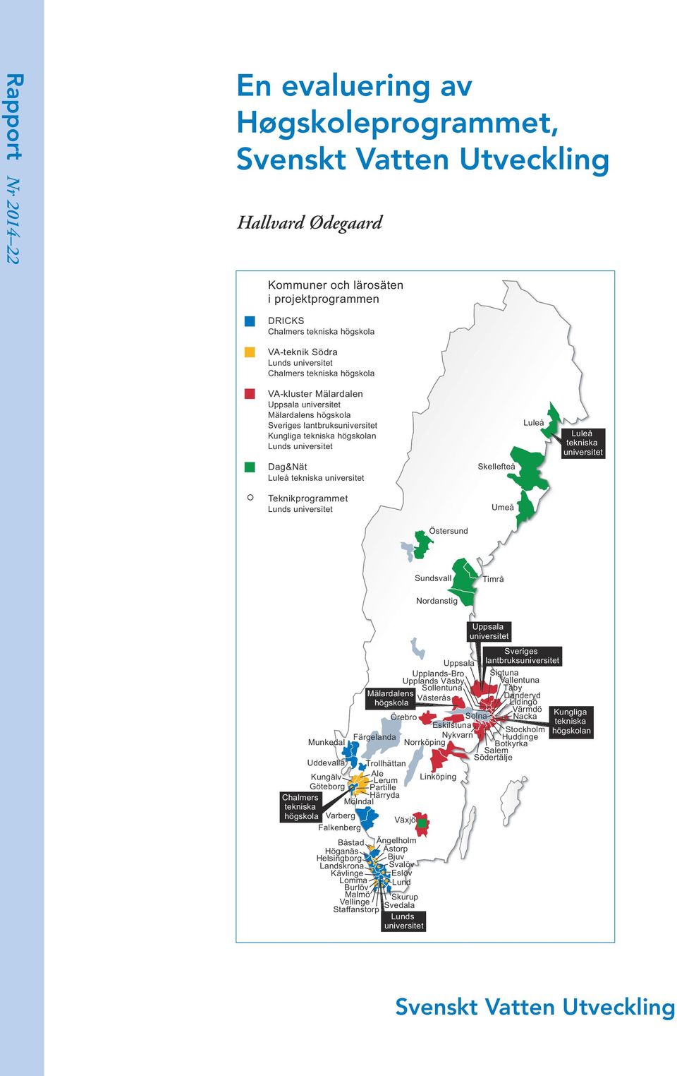 tekniska universitet Skellefteå Luleå Luleå tekniska universitet Teknikprogrammet Lunds universitet Umeå Östersund Sundsvall Timrå Nordanstig Chalmers tekniska högskola Munkedal Örebro Solna