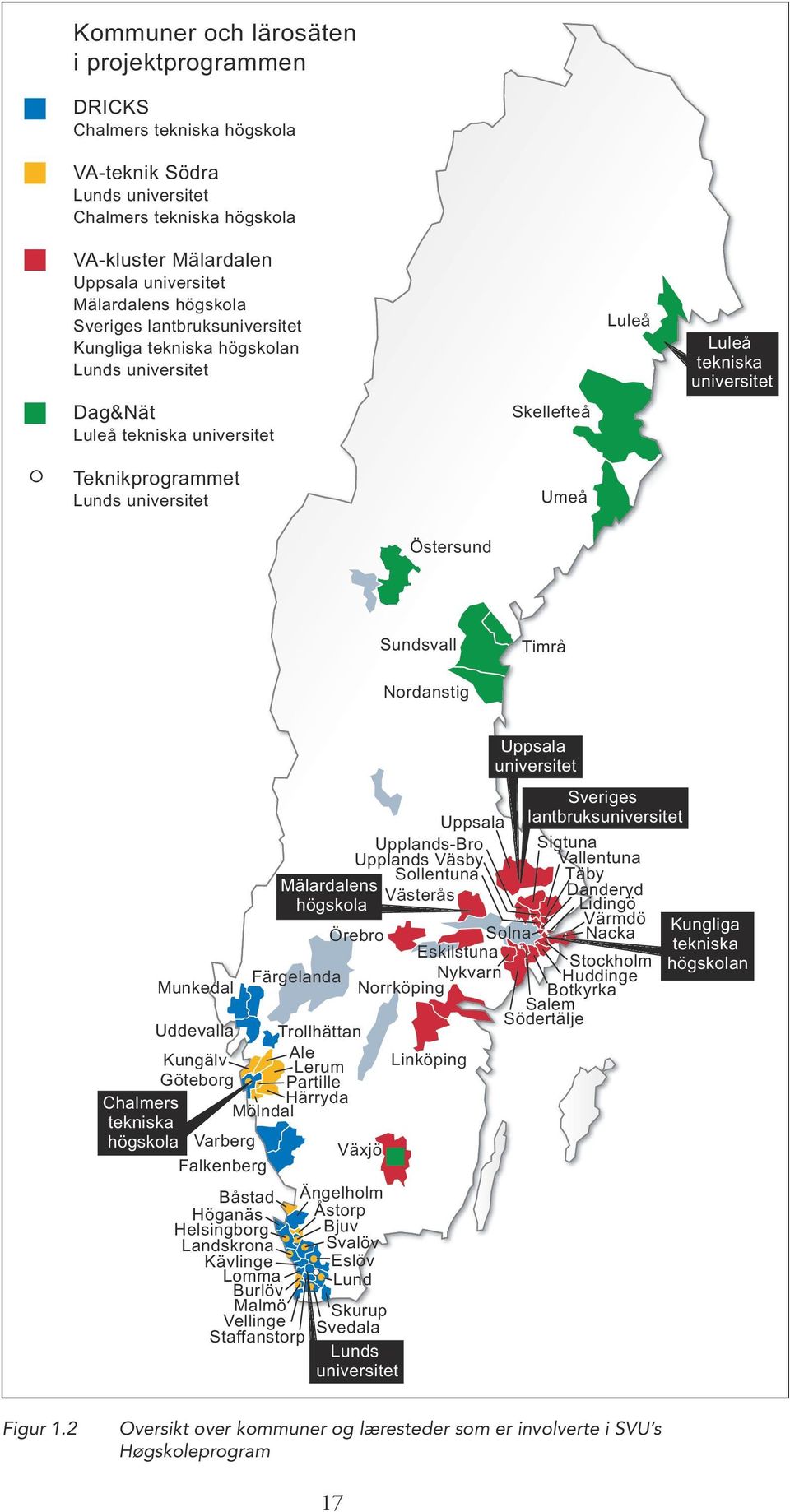 universitet Östersund Sundsvall Timrå Nordanstig Munkedal Örebro Solna Eskilstuna Färgelanda Nykvarn Norrköping Uddevalla Trollhättan Kungälv Ale Lerum Linköping Göteborg Partille Chalmers Härryda