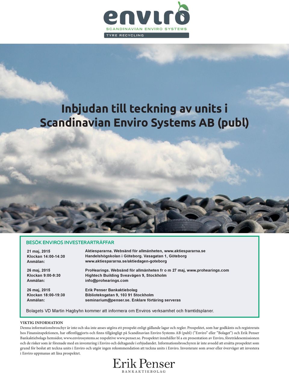 Websänd för allmänheten fr o m 27 maj, www.prohearings.com Hightech Building Sveavägen 9, Stockholm info@prohearings.