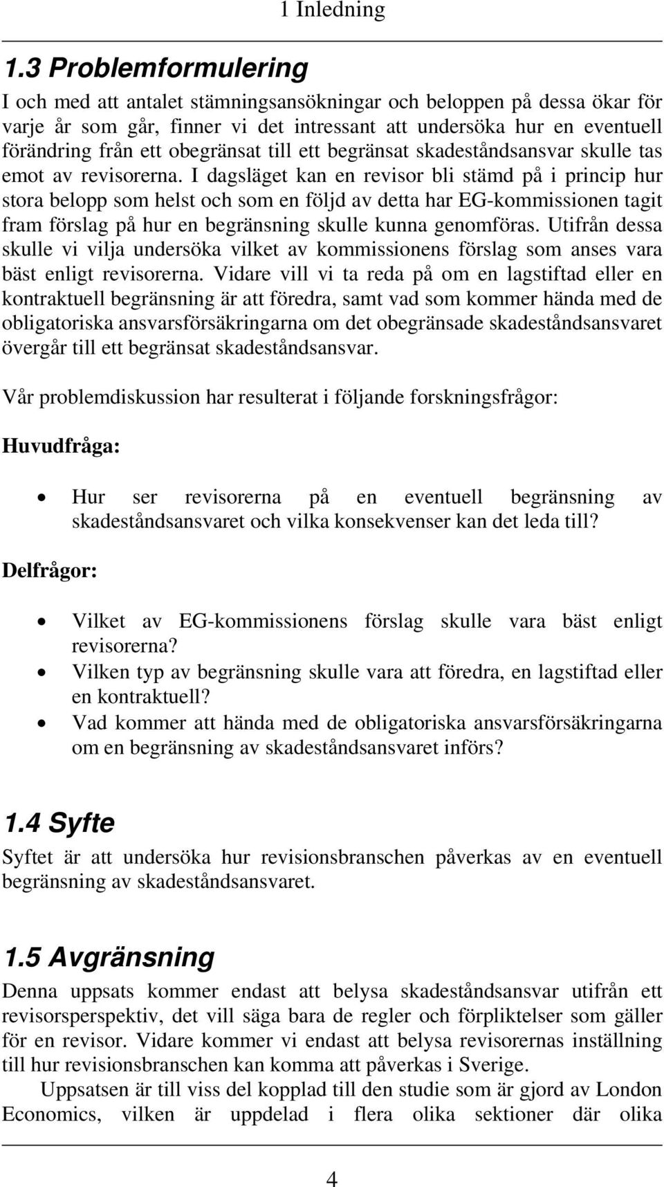 till ett begränsat skadeståndsansvar skulle tas emot av revisorerna.