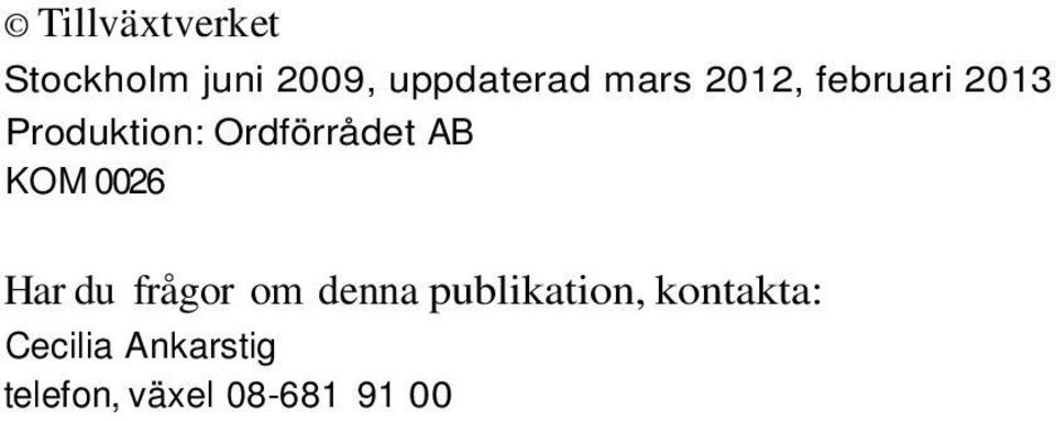 AB KOM 0026 Har du frågor om denna publikation,