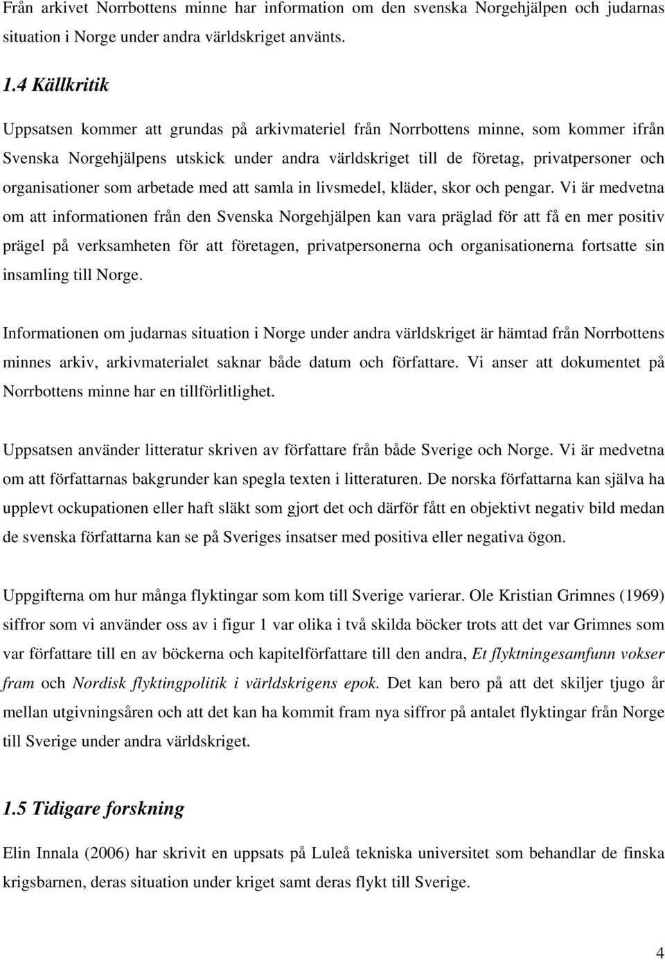 organisationer som arbetade med att samla in livsmedel, kläder, skor och pengar.