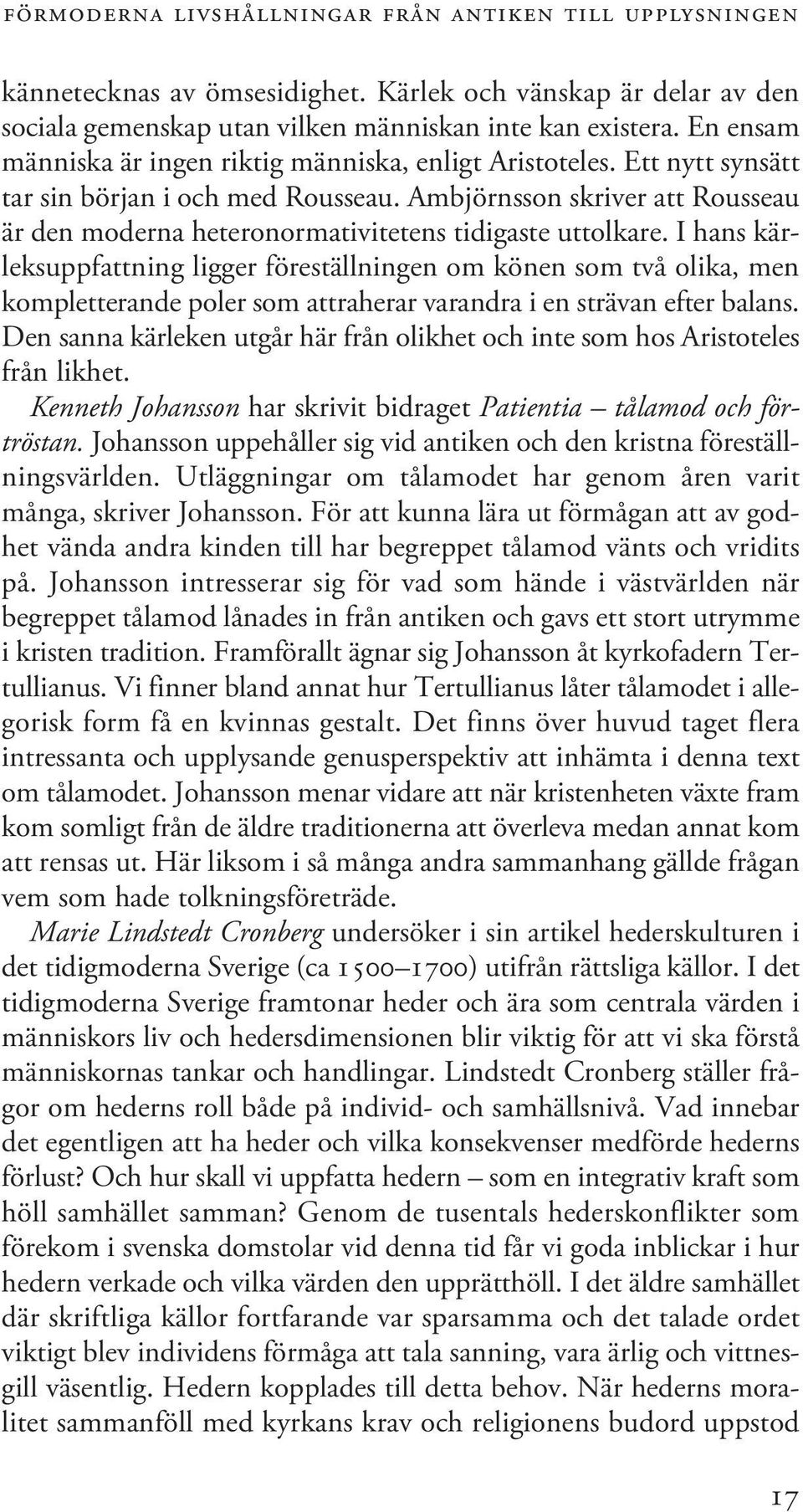 Ambjörnsson skriver att Rousseau är den moderna heteronormativitetens tidigaste uttolkare.