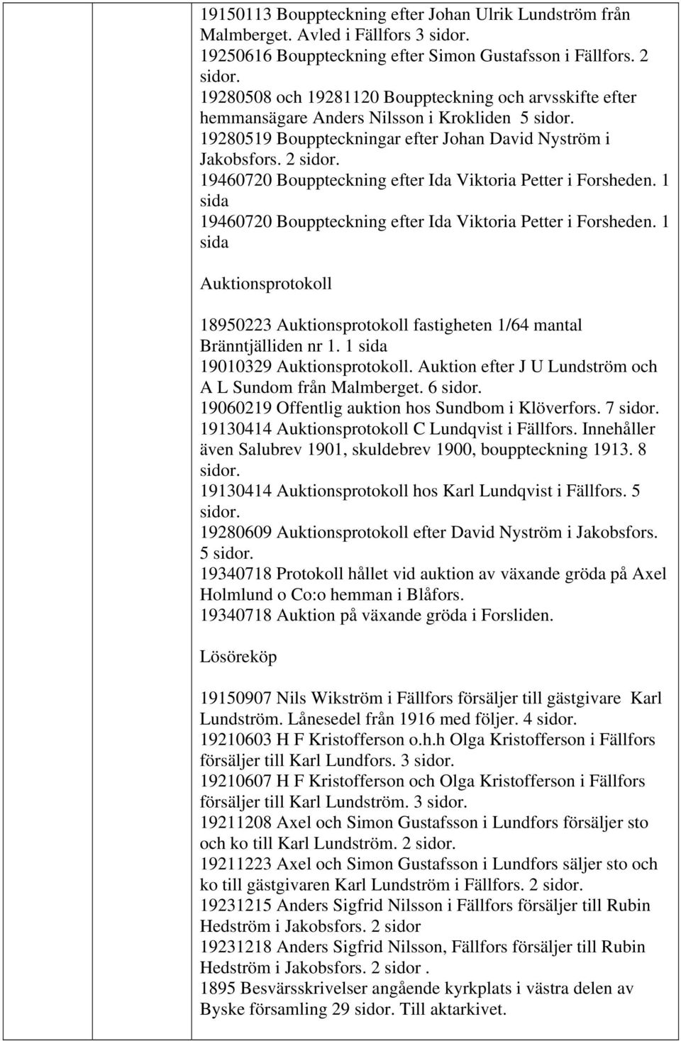 19460720 Bouppteckning efter Ida Viktoria Petter i Forsheden. 1 sida 19460720 Bouppteckning efter Ida Viktoria Petter i Forsheden.