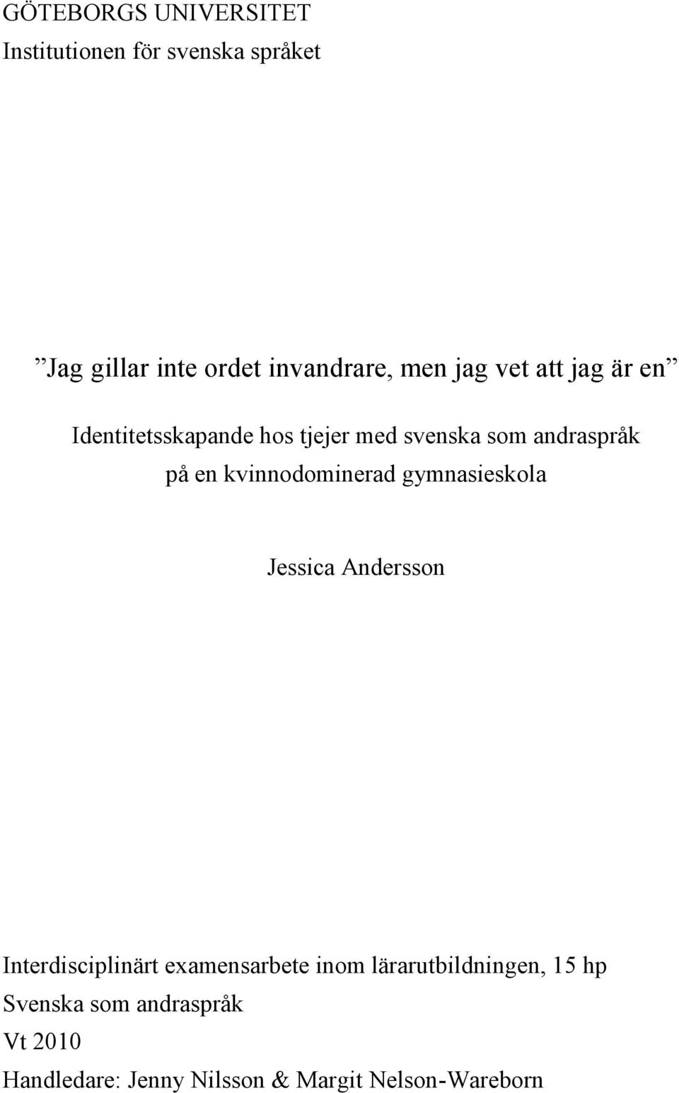 kvinnodominerad gymnasieskola Jessica Andersson Interdisciplinärt examensarbete inom