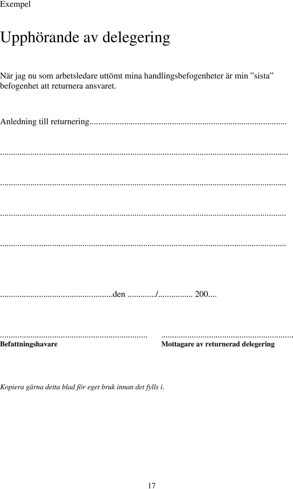 Anledning till returnering..................den.../... 200.