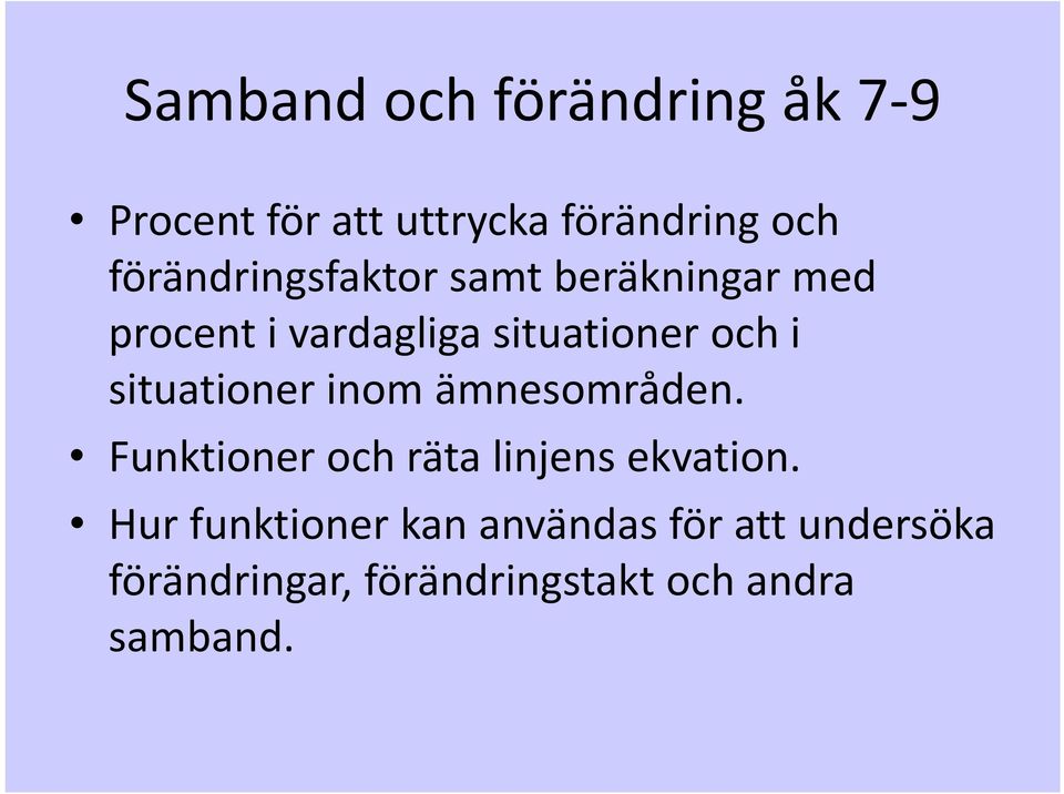 situationer inom ämnesområden. Funktioner och räta linjens ekvation.