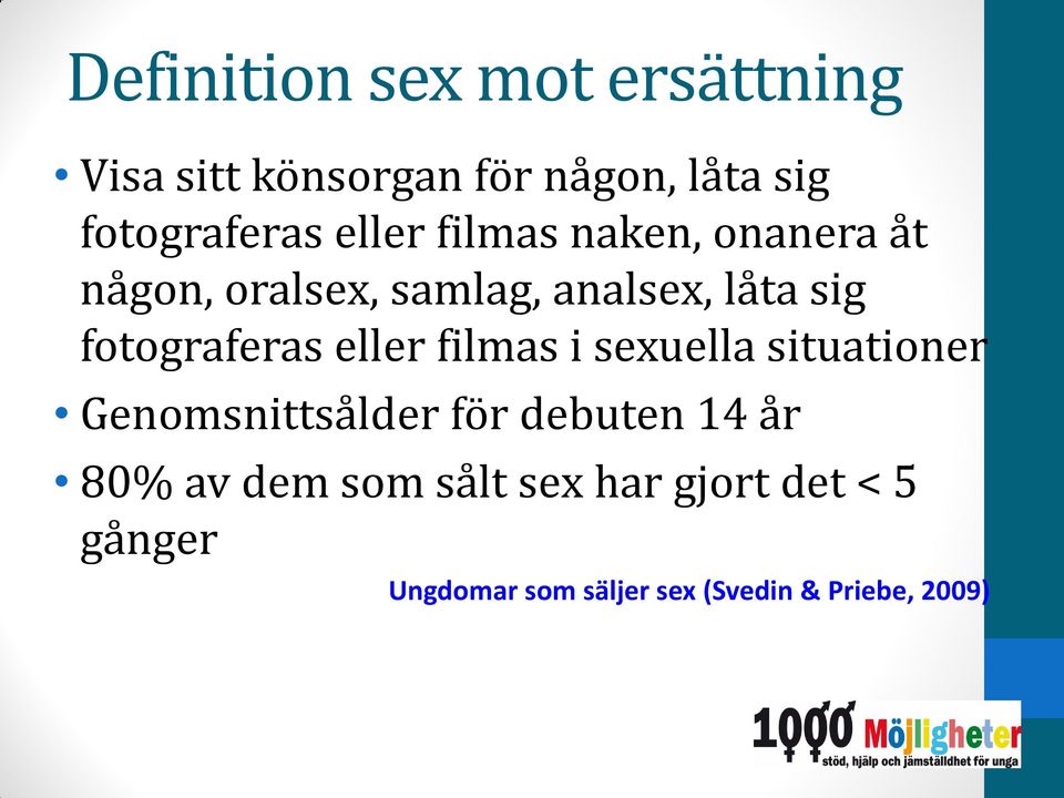 fotograferas eller filmas i sexuella situationer Genomsnittsålder för debuten 14 år