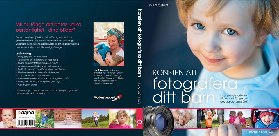 Du får lära dig: Hur ljuset påverkar dina bilder Tekniker för att fotografera en nöjd bebis Skapa en syskonfotografering som lyckas Använda låga bländartal för mjuk bakgrund Se till att bakgrund och