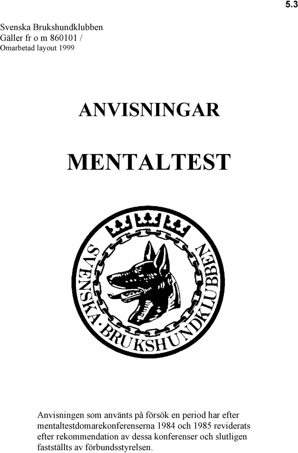 efter mentaltestdomarekonferenserna 1984 och 1985 reviderats efter