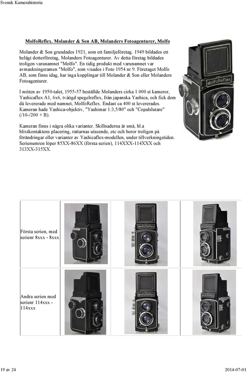 Företaget Molfo AB, som finns idag, har inga kopplingar till Molander & Son eller Molanders Fotoagenturer. I mitten av 1950-talet, 1955-57 beställde Molanders cirka 1.