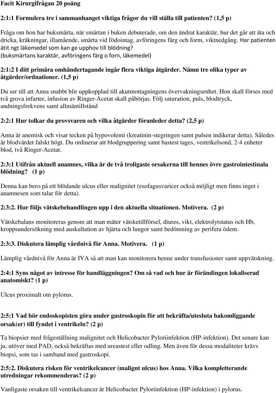 viktnedgång. Har patienten ätit ngt läkemedel som kan ge upphov till blödning?