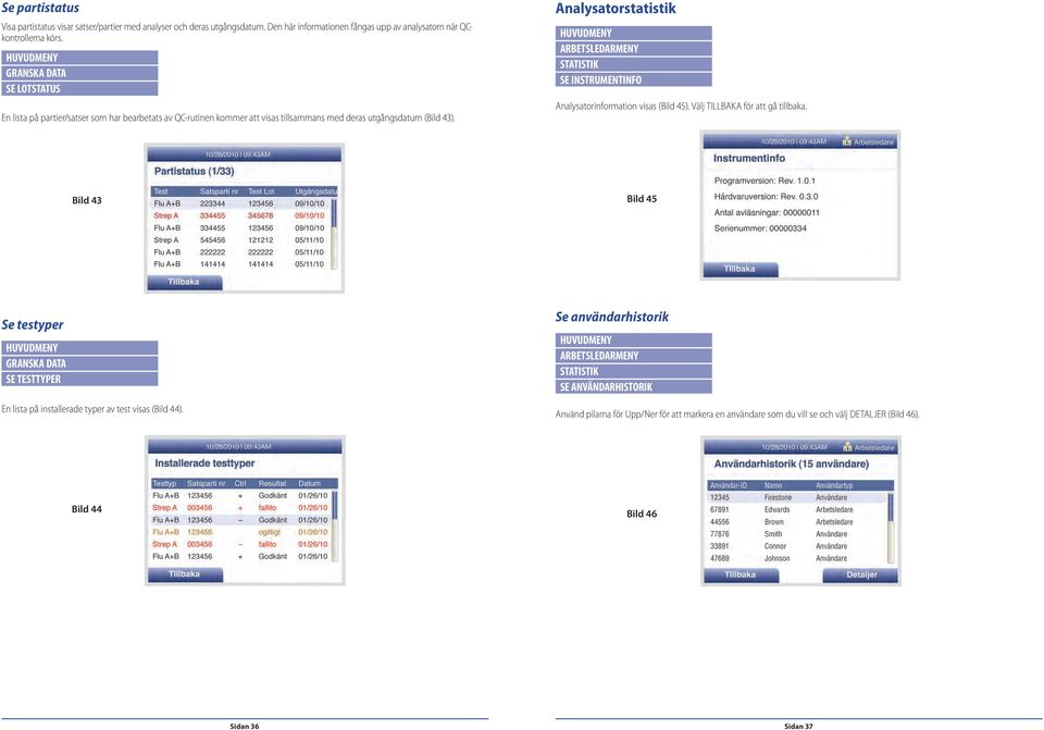 Analysatorstatistik STATISTIK SE INSTRUMENTINFO Analysatorinformation visas (Bild 45). Välj TILLBAKA för att gå tillbaka.