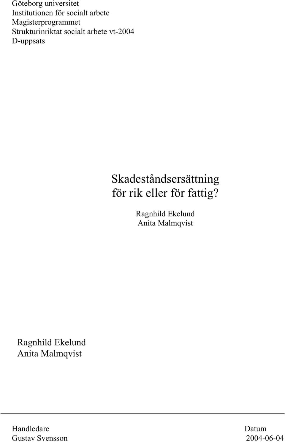 Skadeståndsersättning för rik eller för fattig?