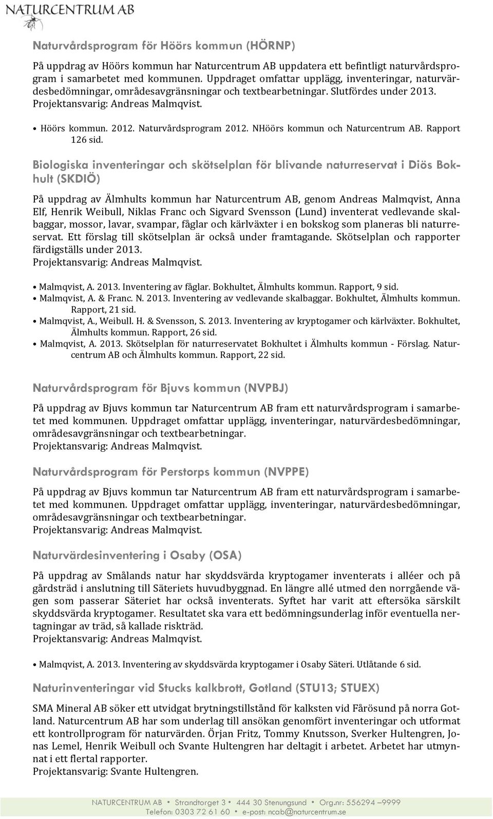 Naturvårdsprogram 2012. NHöörs kommun och Naturcentrum AB. Rapport 126 sid.