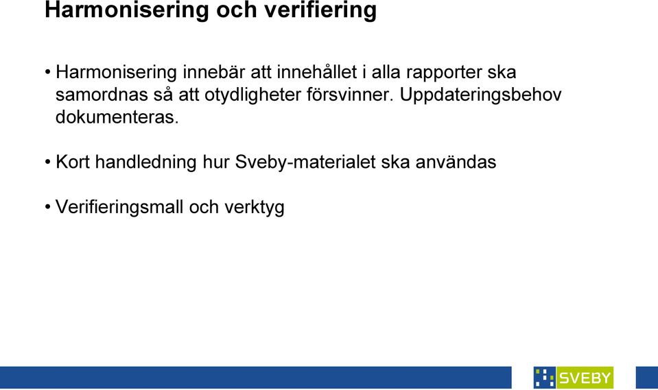 otydligheter försvinner. Uppdateringsbehov dokumenteras.