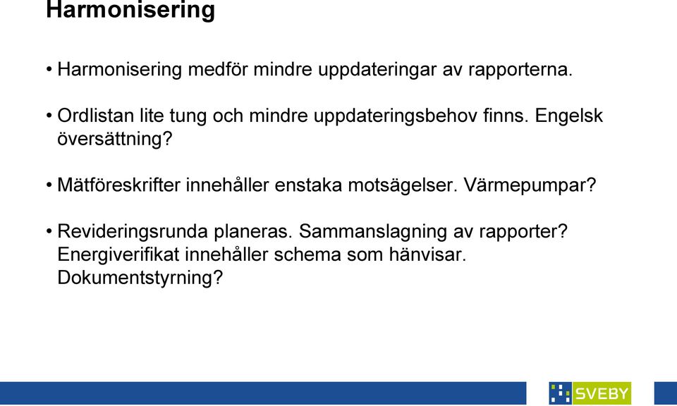 Mätföreskrifter innehåller enstaka motsägelser. Värmepumpar?