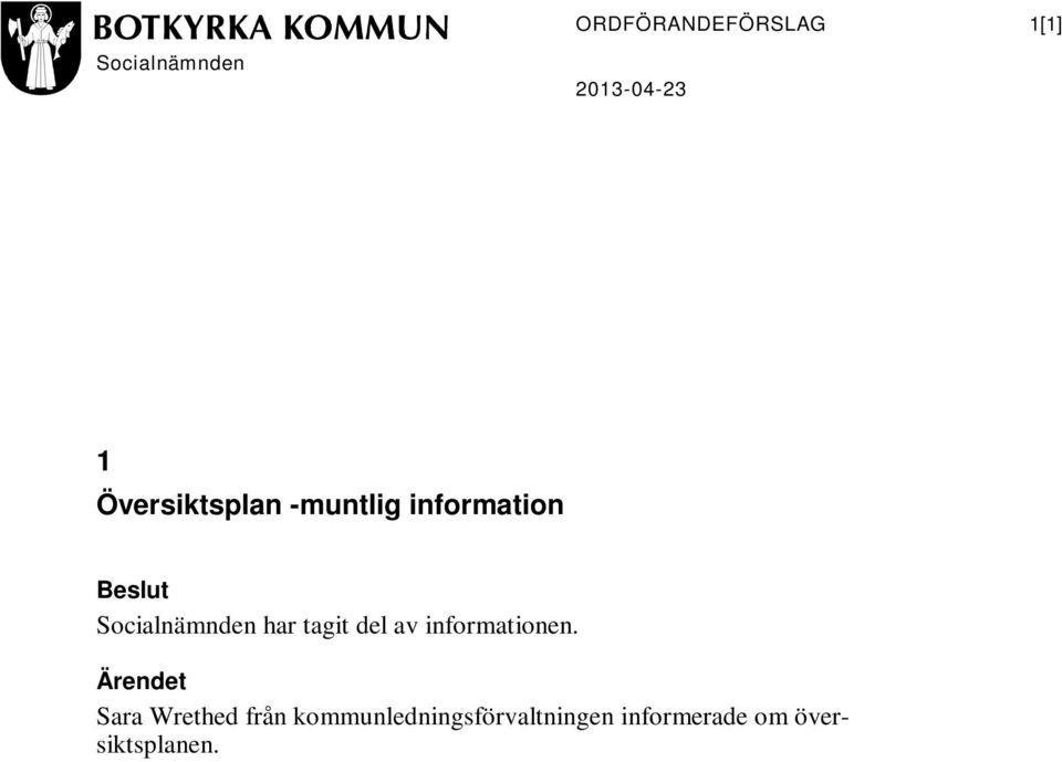 har tagit del av informationen.