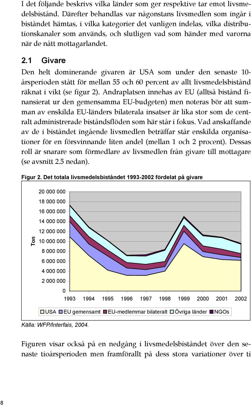 när de nått mottagarlandet. 2.