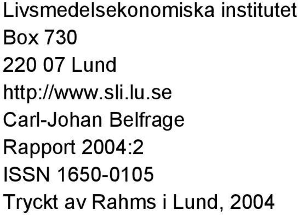 se Carl-Johan Belfrage Rapport 2004:2