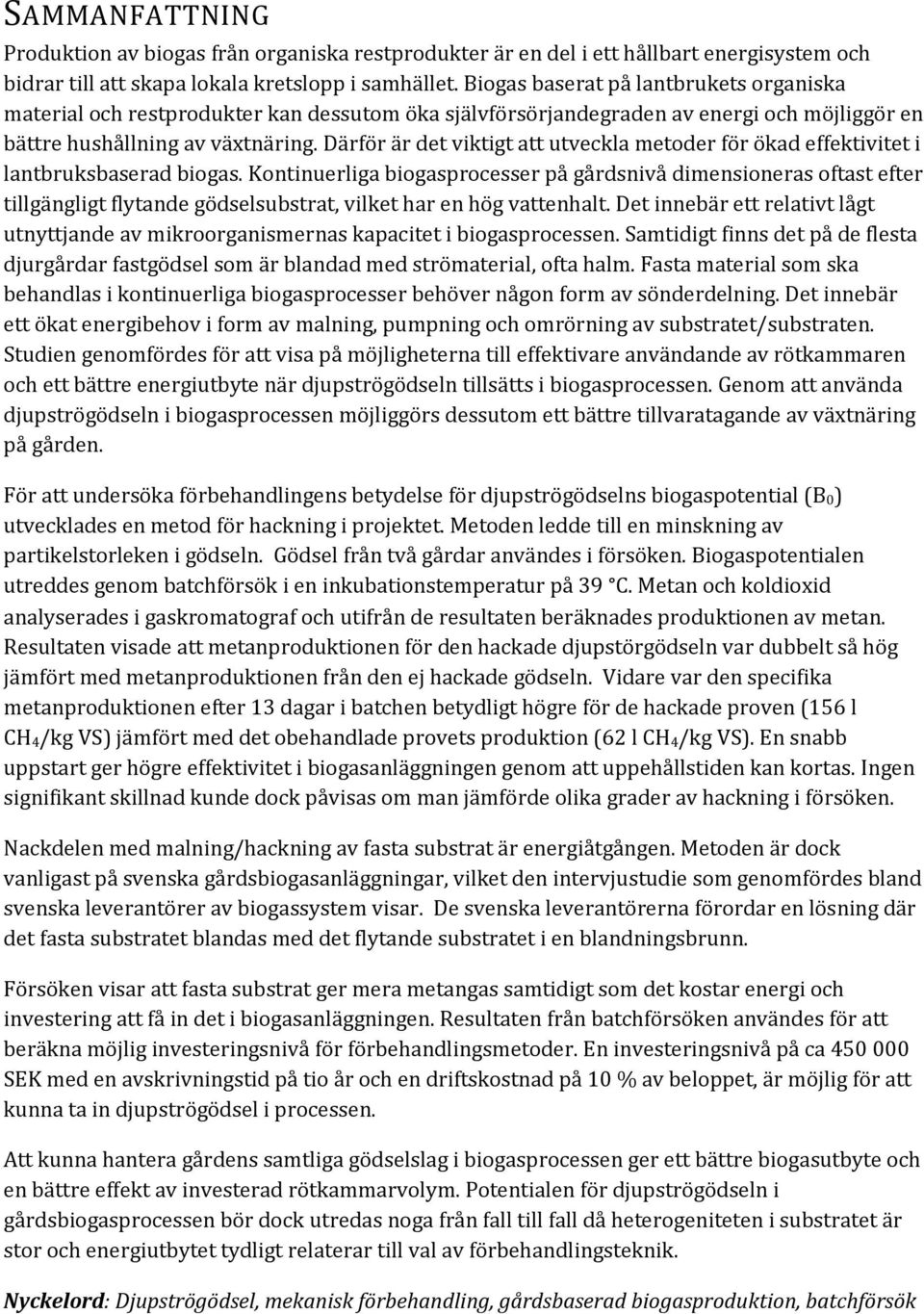Därför är det viktigt att utveckla metoder för ökad effektivitet i lantbruksbaserad biogas.