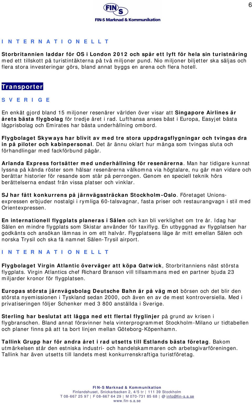 Transporter+ En enkät gjord bland 15 miljoner resenärer världen över visar att Singapore Airlines är årets bästa flygbolag för tredje året i rad.