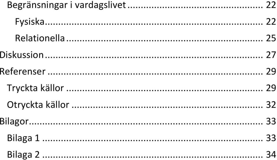 .. 27 Referenser... 29 Tryckta källor.