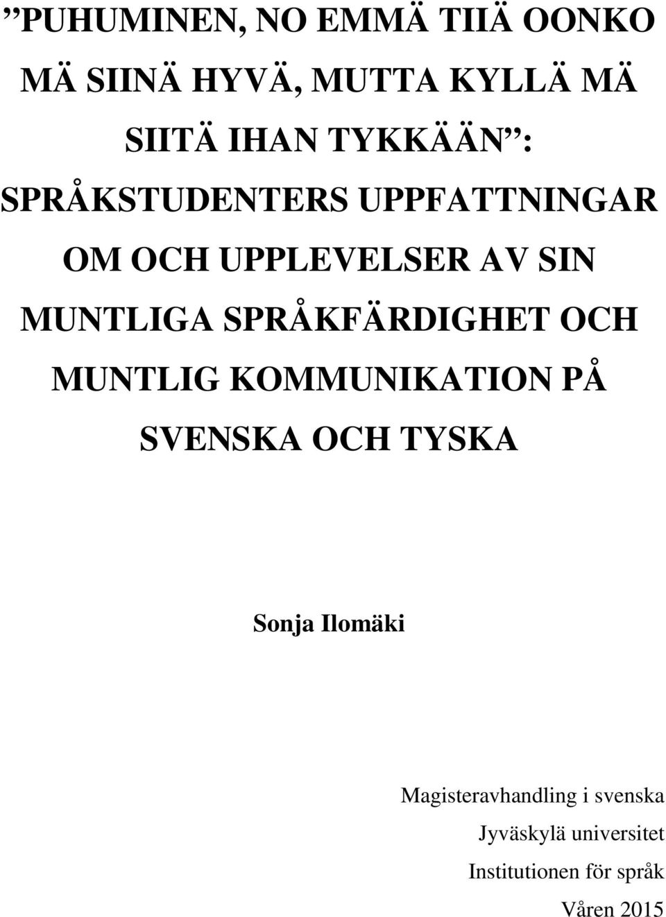 SPRÅKFÄRDIGHET OCH MUNTLIG KOMMUNIKATION PÅ SVENSKA OCH TYSKA Sonja Ilomäki