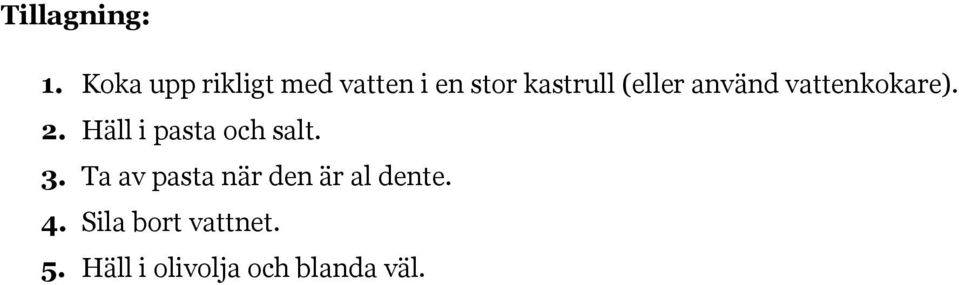 (eller använd vattenkokare). 2.