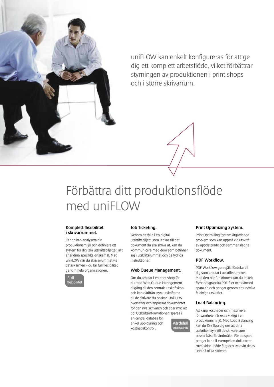 Canon kan analysera din produktionsmiljö och definiera ett system för digitala utskriftsbiljetter, allt efter dina specifika önskemål.