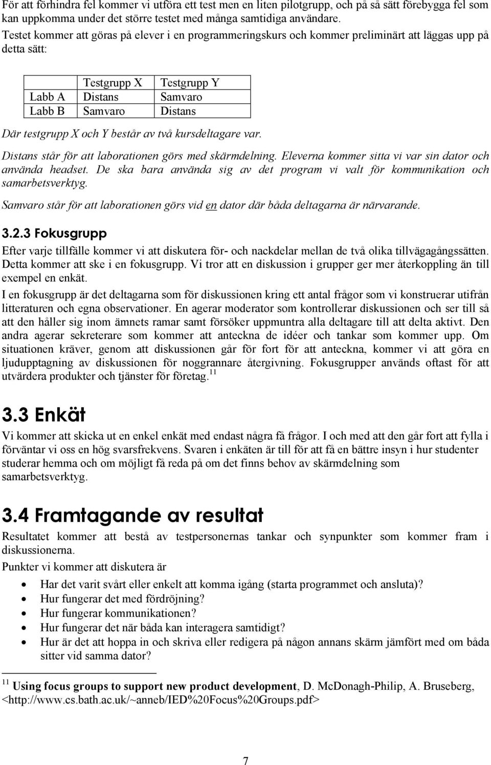 och Y består av två kursdeltagare var. Distans står för att laborationen görs med skärmdelning. Eleverna kommer sitta vi var sin dator och använda headset.