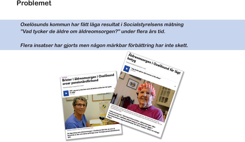 äldreomsorgen? under flera års tid.