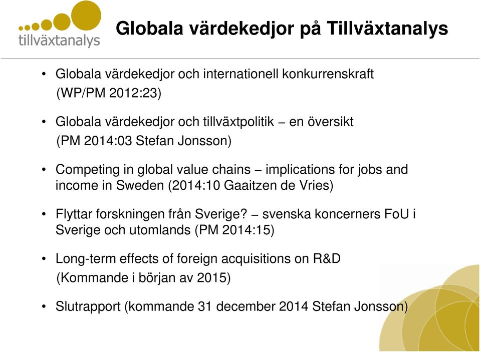 Sweden (2014:10 Gaaitzen de Vries) Flyttar forskningen från Sverige?