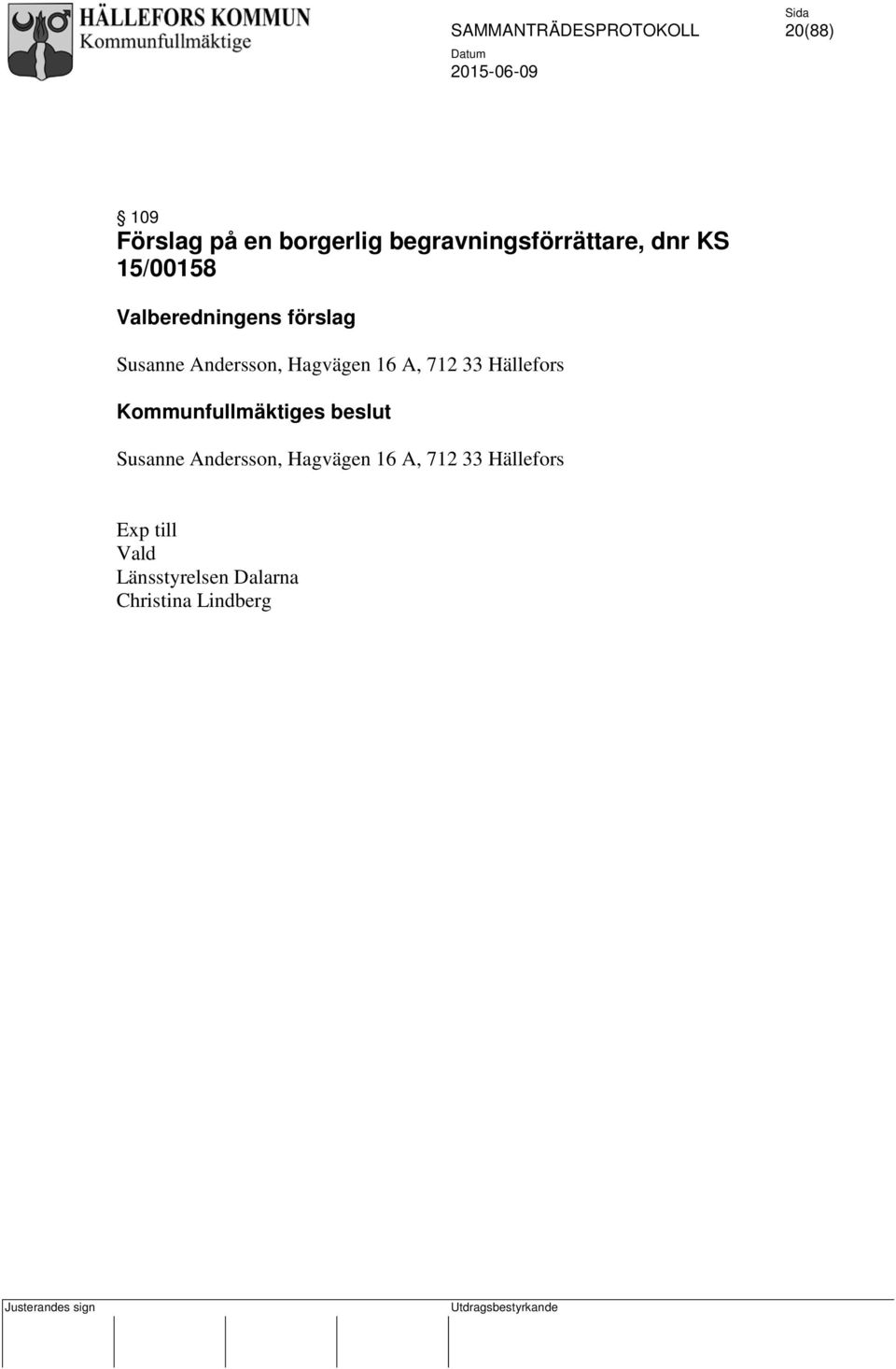 712 33 Hällefors Kommunfullmäktiges beslut Susanne Andersson,