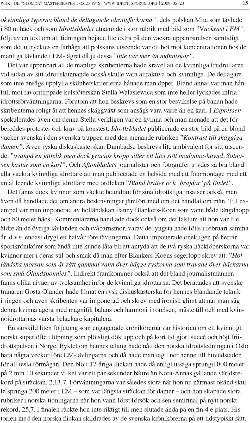 en text om att tidningen hejade lite extra på den vackra uppenbarelsen samtidigt som det uttrycktes en farhåga att polskans utseende var ett hot mot koncentrationen hos de manliga tävlande i